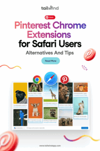 Collage of brightly-colored animal Pins on a white background with multicolored swirls, overlayed with the Chrome, Safari, and Pinterest logos. The Tailwind logo, Pinterest Save button, blog post title (Pinterest Chrome Extensions for Safari Users Alternatives and Tips), and a Read More button are above the collage. The Tailwind url (www.tailwindapp.com) is below.